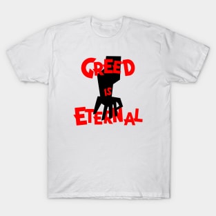 Greed is eternal T-Shirt